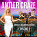 "ANTLER CRAZE" America's Million Dollar Deer, EPISODE 2